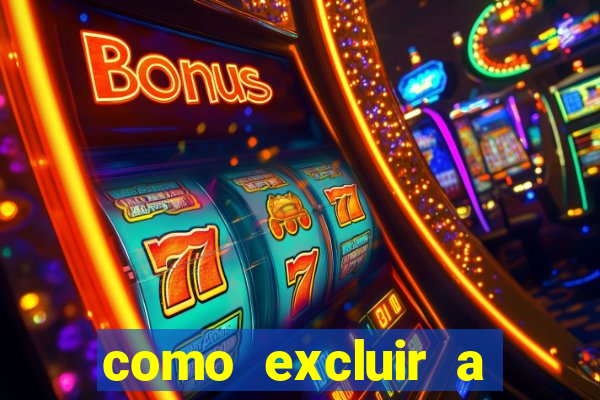 como excluir a conta do fortune tiger